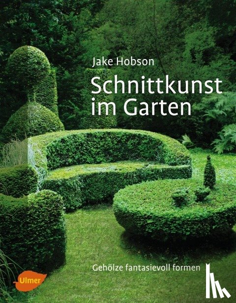 Hobson, Jake - Schnittkunst im Garten