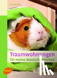 Wilde, Christine - Traumwohnungen für meine Meerschweinchen