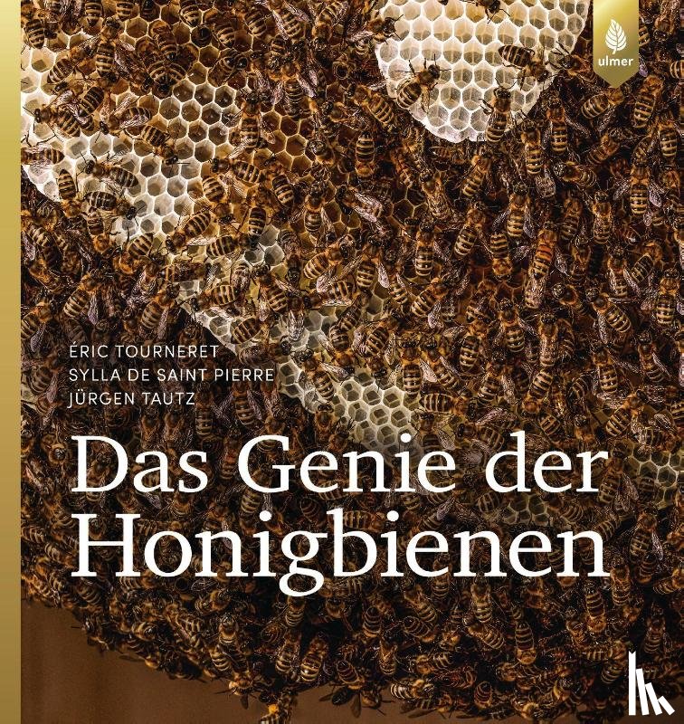 Tourneret, Éric, de Saint Pierre, Sylla, Tautz, Jürgen - Das Genie der Honigbienen