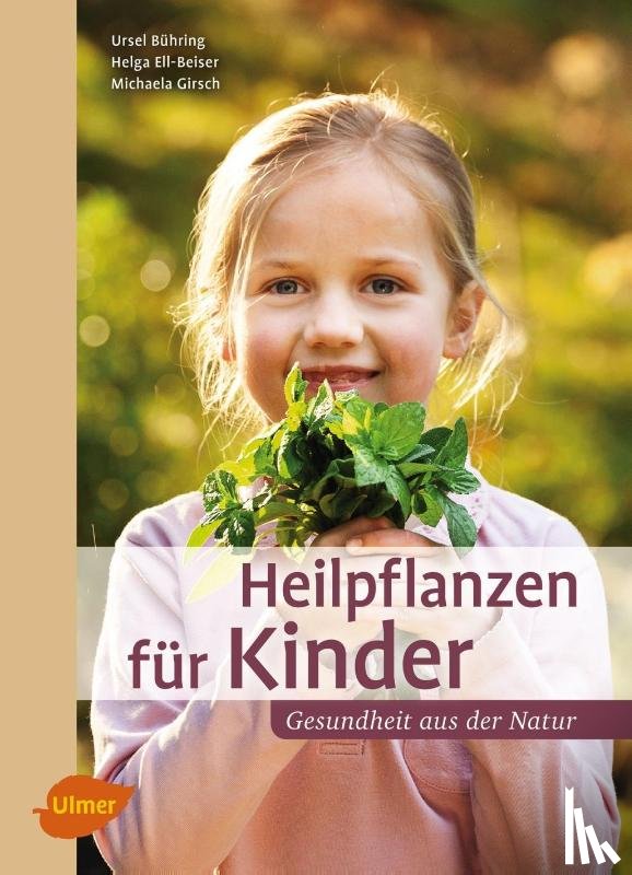 Bühring, Ursel, Ell-Beiser, Helga, Girsch, Michaela - Heilpflanzen für Kinder