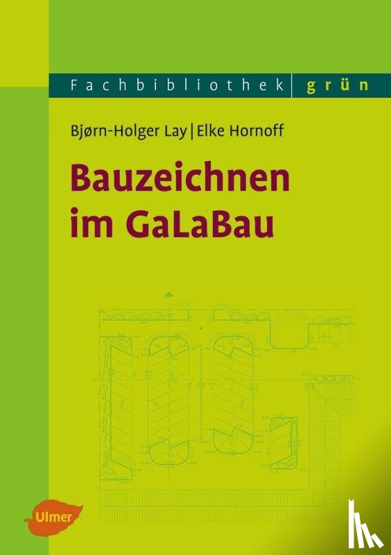 Lay, Björn-Holger, Hornoff, Elke - Bauzeichnen im GaLaBau