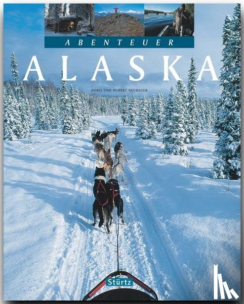 Neubauer, Doris, Neubauer, Hubert - Abenteuer Alaska