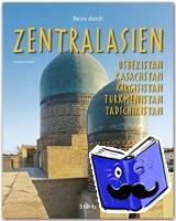 Kramer, Andreas - Reise durch Zentralasien - Usbekistan, Kasachstan, Kirgisistan, Turkmenistan