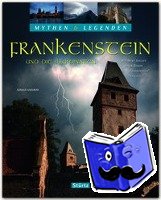 Axelrod, Gerald - Mythen & Legenden - Frankenstein und die Illuminaten. Wie Mary Shelley ihren Roman "Frankenstein" erschuf