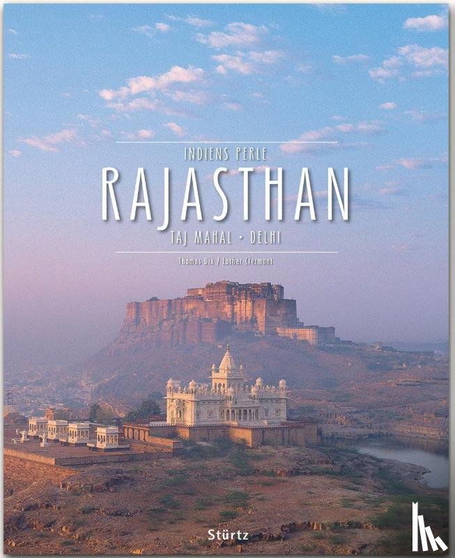 Clermont, Lothar - Rajasthan - Taj Mahal . Delhi . Indiens Perle