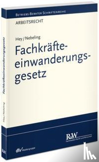 Hey, Thomas, Nebeling, Martin - Fachkräfteeinwanderungsgesetz