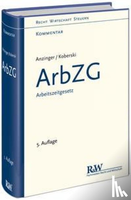 Anzinger, Rudolf, Koberski, Wolfgang - ArbZG - Arbeitszeitgesetz