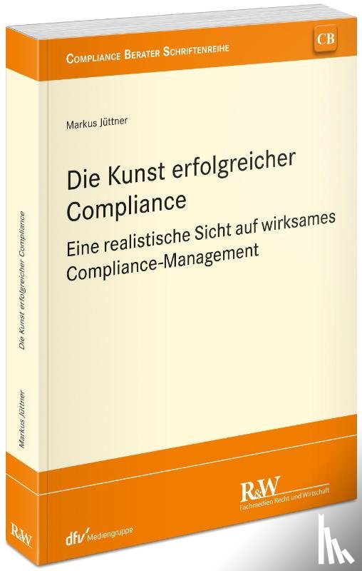 Jüttner, Markus - Die Kunst erfolgreicher Compliance