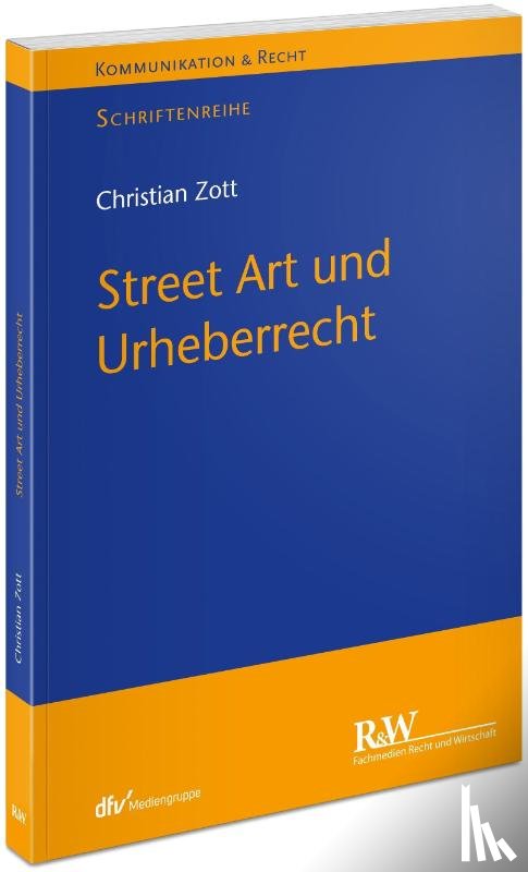 Zott, Christian - Street Art und Urheberrecht