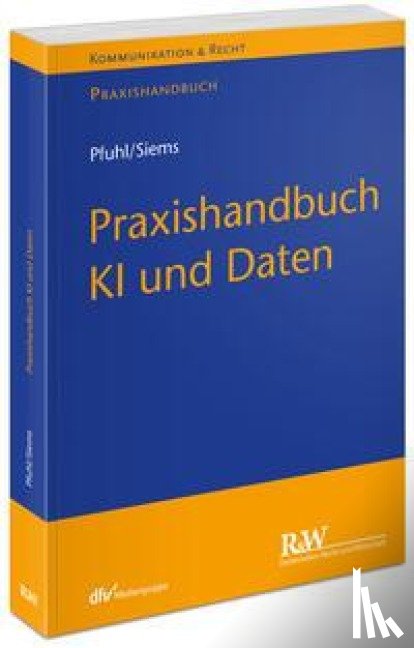 Pfuhl, Fabian, Siems, Jasper - Praxishandbuch KI und Daten