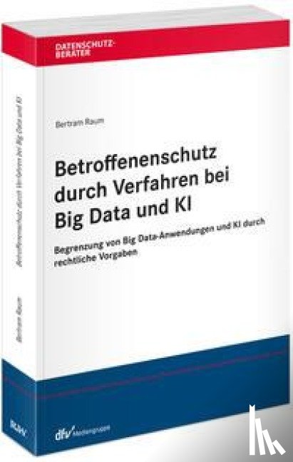 Raum, Bertram - Betroffenenschutz durch Verfahren bei Big Data und KI