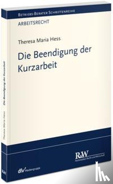 Hess, Theresa Maria - Die Beendigung der Kurzarbeit