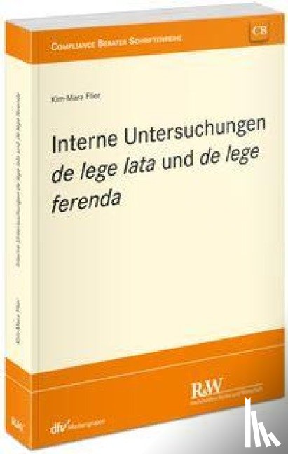 Flier, Kim-Mara - Interne Untersuchungen de lege lata und de lege ferenda