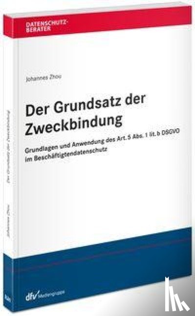 Zhou, Johannes - Der Grundsatz der Zweckbindung