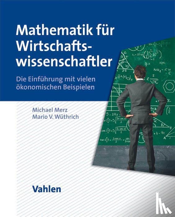 Merz, Michael, Wüthrich, Mario V. - Mathematik für Wirtschaftswissenschaftler
