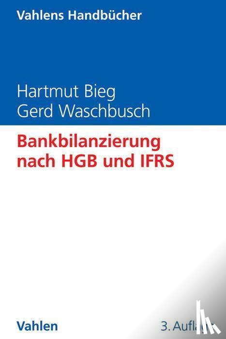 Bieg, Hartmut, Waschbusch, Gerd - Bankbilanzierung nach HGB und IFRS