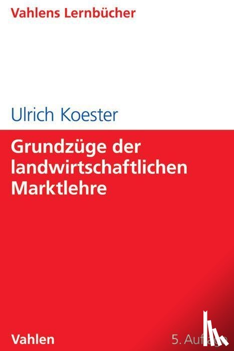 Koester, Ulrich - Grundzüge der landwirtschaftlichen Marktlehre