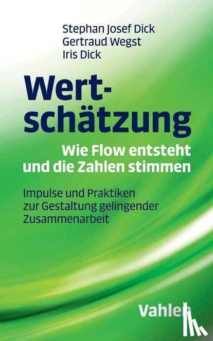 Wegst, Gertraud, Dick, Stephan Josef, Dick, Iris - Wertschätzung - Wie Flow entsteht und die Zahlen stimmen