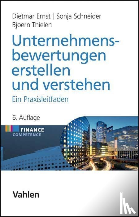 Ernst, Dietmar, Schneider, Sonja, Thielen, Bjoern - Unternehmensbewertungen erstellen und verstehen
