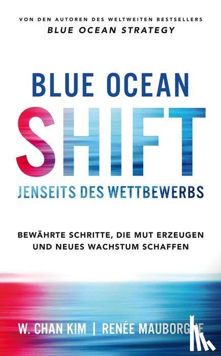 Kim, W. Chan, Mauborgne, Renée - Blue Ocean Shift