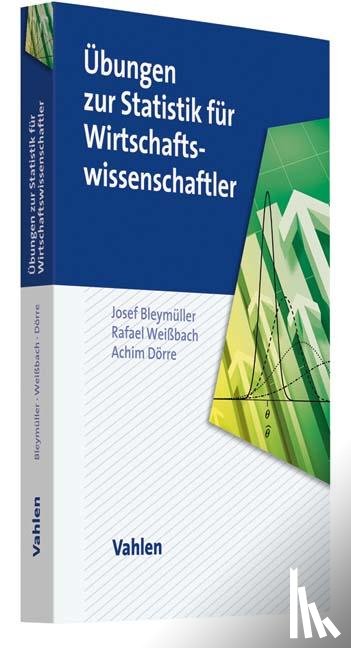 Bleymüller, Josef, Weißbach, Rafael, Dörre, Achim - Übungen zur Statistik für Wirtschaftswissenschaftler