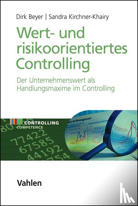 Beyer, Dirk, Kirchner-Khairy, Sandra - Wert- und risikoorientiertes Controlling