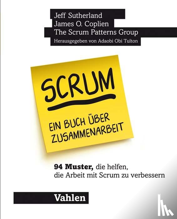 Sutherland, Jeff, Coplien, James O. - Scrum - ein Buch über Zusammenarbeit