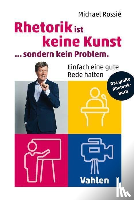 Rossié, Michael - Rhetorik ist keine Kunst, sondern kein Problem