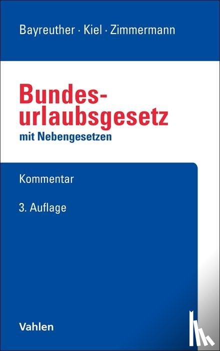 Bayreuther, Frank, Kiel, Heinrich, Zimmermann, Ralf, Leinemann, Wolfgang - Bundesurlaubsgesetz