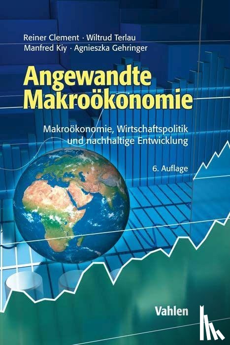 Clement, Reiner, Terlau, Wiltrud, Kiy, Manfred, Gehringer, Agnieszka - Angewandte Makroökonomie