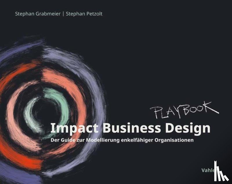 Grabmeier, Stephan, Petzolt, Stephan - Impact Business Design