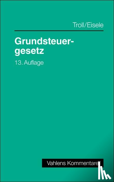Eisele, Dirk, Leissen, Susanne, Troll, Max - Grundsteuergesetz. GrStG