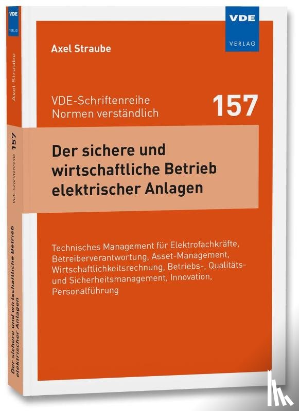 Straube, Axel - Der sichere und wirtschaftliche Betrieb elektrischer Anlagen