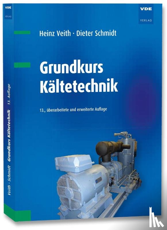 Veith, Heinz, Schmidt, Dieter - Grundkurs Kältetechnik