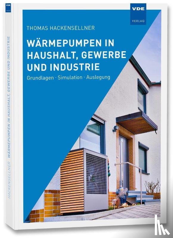 Hackensellner, Thomas - Wärmepumpen in Haushalt, Gewerbe und Industrie