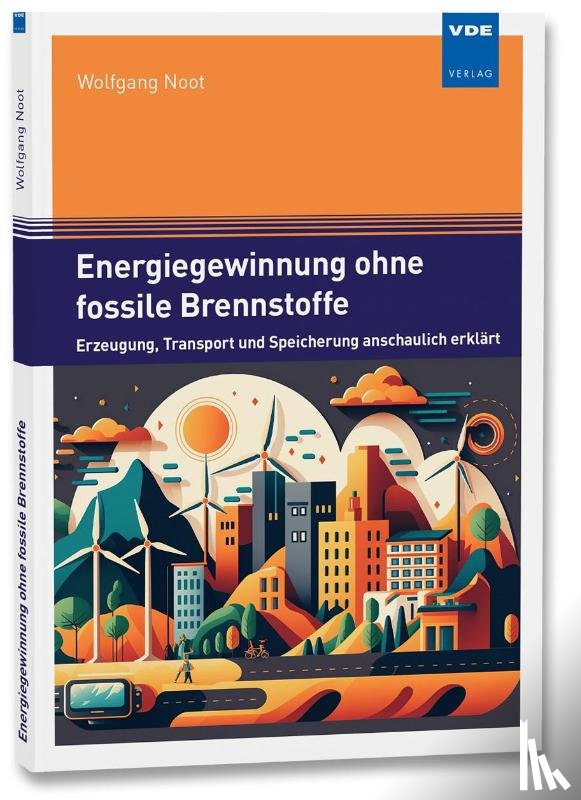 Noot, Wolfgang - Energiegewinnung ohne fossile Brennstoffe