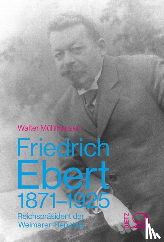 Mühlhausen, Walter - Friedrich Ebert 1871-1925