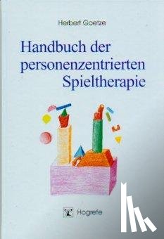 Goetze, Herbert - Handbuch der personenzentrierten Spieltherapie