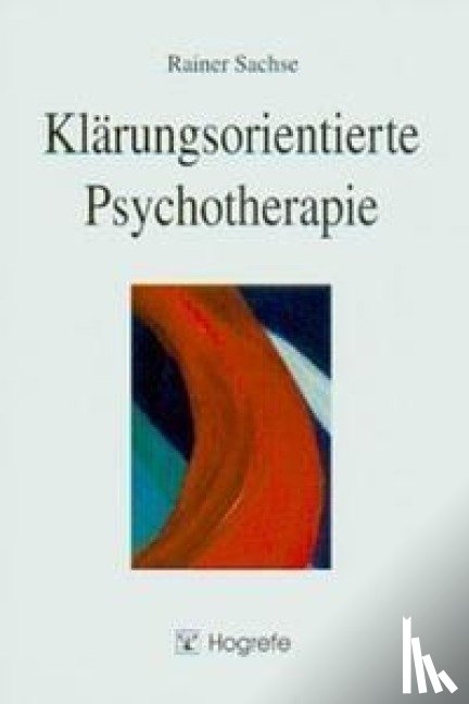Sachse, Rainer - Klärungsorientierte Psychotherapie