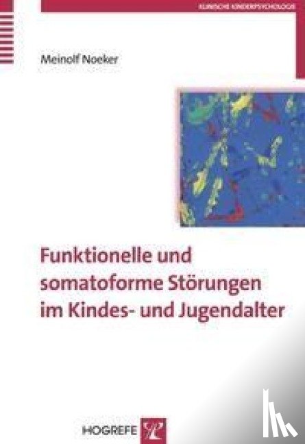 Noeker, Meinolf - Funktionelle und somatoforme Störungen im Kindes- und Jugendalter