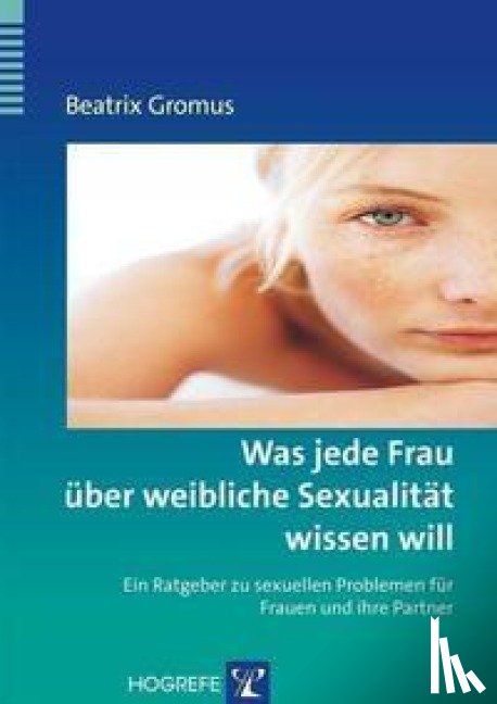 Gromus, Beatrix - Was jede Frau über weibliche Sexualität wissen will