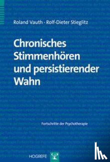 Vauth, Roland, Stieglitz, Rolf-Dieter - Chronisches Stimmenhören und persistierender Wahn