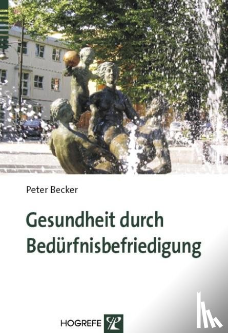Becker, Peter - Gesundheit durch Bedürfnisbefriedigung