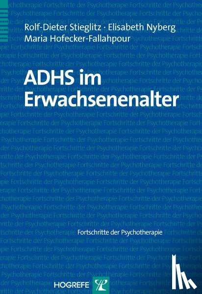 Stieglitz, Rolf-Dieter, Nyberg, Elisabeth, Hofecker-Fallahpour, Maria - ADHS im Erwachsenenalter