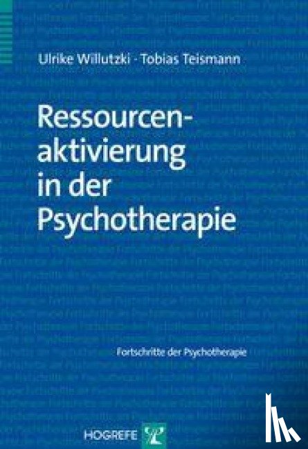 Willutzki, Ulrike, Teismann, Tobias - Ressourcenaktivierung in der Psychotherapie