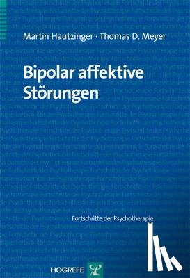Hautzinger, Martin, Meyer, Thomas D. - Bipolar affektive Störungen