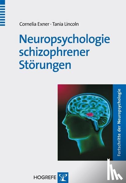 Exner, Cornelia, Lincoln, Tania - Neuropsychologie schizophrener Störungen