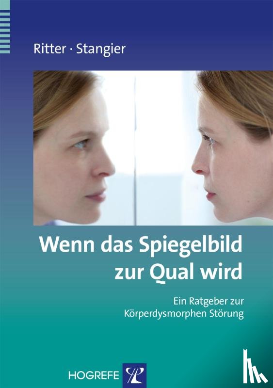 Ritter, Viktoria, Stangier, Ulrich - Wenn das Spiegelbild zur Qual wird