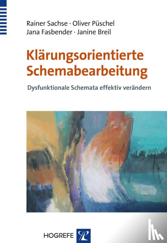 Sachse, Rainer, Püschel, Oliver, Fasbender, Jana, Breil, Janine - Klärungsorientierte Schemabearbeitung