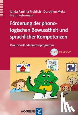 Fröhlich, Linda Paulina, Metz, Dorothee, Petermann, Franz - Förderung der phonologischen Bewusstheit und sprachlicher Kompetenzen